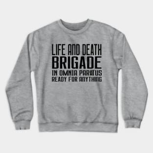 Life and Death Brigade - In Omnia Paratus - Ready for Anything Crewneck Sweatshirt